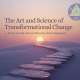 The Art and Science of Transformational Change for Personal and Professional Development 2 The Art and Science of Transformational Change